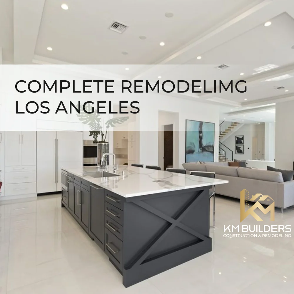 Complete Remodel, Los Angeles, CA, by KM Builders